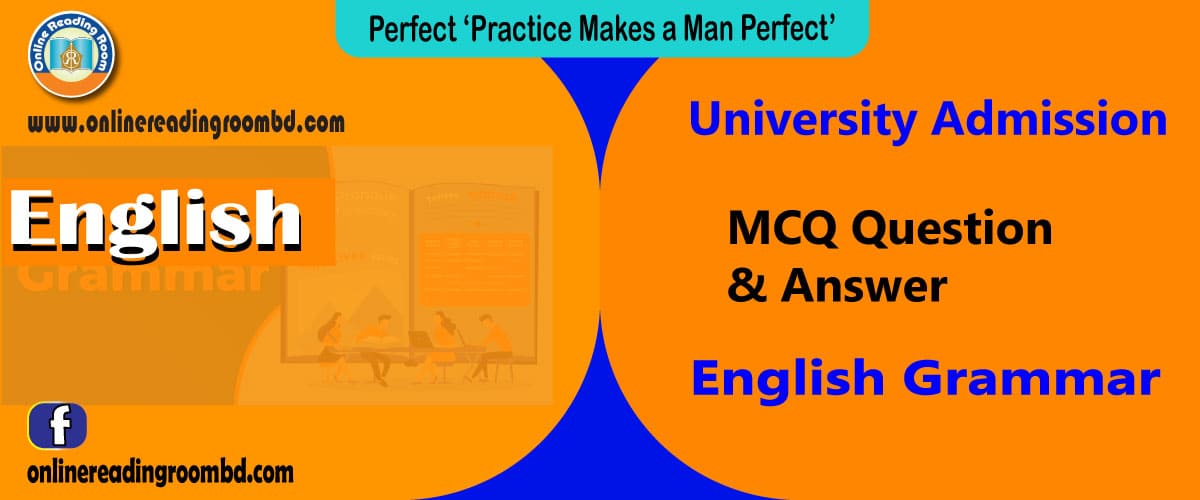 University Admission: English; MCQ Questions & Answer; COMPLETING SENTENCE (Part-2), Admission University  english, Admission University  english 1st paper, Admission University  english suggestion, Admission University  english preparation, GST Admission B Unit Preparation Test, GST Admission Model Test, Dhaka university Admission Test, Chitagong university Admission Test, Jahangirnagar university Admission Test, Rajshahi university Admission Test, GST  university Admission Test, Admission Test English,  ইউনিভার্সিটি ভর্তি  ইংরেজি ১ম পত্র, ইউনিভার্সিটি ভর্তি  ইংরেজি ১ম পত্র পরীক্ষা, ইউনিভার্সিটি ভর্তি  ইংরেজি ১ম পত্র পরীক্ষা প্রস্তুতি, ইউনিভার্সিটি ভর্তি  ইংরেজি ১ম পত্র সংক্ষিপ্ত, শর্ট সাজেশন, চুড়ান্ত সাজেশন, আপডেট ইংরেজি ১ম পত্র সাজেশন, সর্বশেষ ইংরেজি প্রথম পত্র প্রস্তুতি, ইংরেজি ১ম পত্র ভালো প্রস্তুতির জন্য করনীয়; বিশ্ববিদ্যালয় ভর্তি পরীক্ষা, বিশ্ববিদ্যালয় ভর্তি  প্রস্তুতি পরীক্ষা ইংরেজি,  গুচ্ছ বিশ্ববিদ্যালয় ভার্তি পরীক্ষা, বিশ্ববিদ্যালয় ভর্তি  প্রস্তুতি পরীক্ষা জিকে, সাধারণ জ্ঞান।  ঢাকা বিশ্ববিদ্যালয় ভার্তি পরীক্ষা, রাজশাহী বিশ্ববিদ্যালয় ভার্তি পরীক্ষা, জাহাঙ্গীরনগর বিশ্ববিদ্যালয় ভার্তি পরীক্ষা, চট্টগ্রাম বিশ্ববিদ্যালয় ভার্তি পরীক্ষা, গুচ্ছ বিশ্ববিদ্যালয় ভার্তি পরীক্ষা,