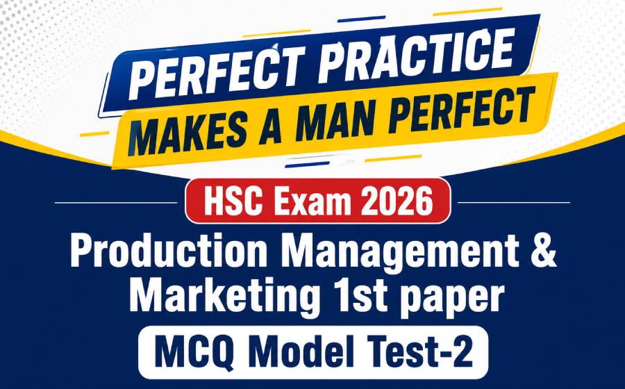 HSC Exam 2026,  Production Management & Marketing 1st paper MCQ  Model Test-2