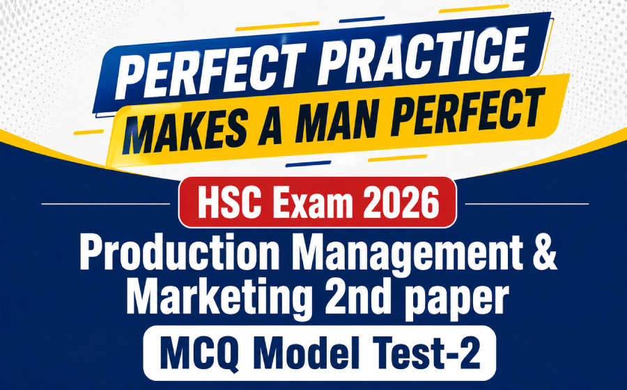 HSC Exam 2026,  Production Management & Marketing 2nd paper MCQ  Model Test-2